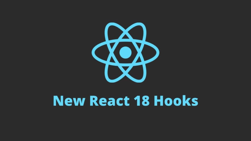 What is the new React 18 Hooks
