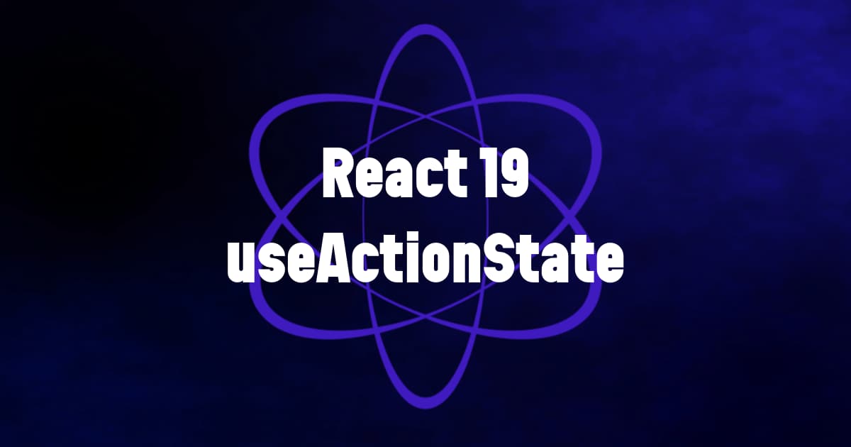 New Features in React 19: useActionState hook