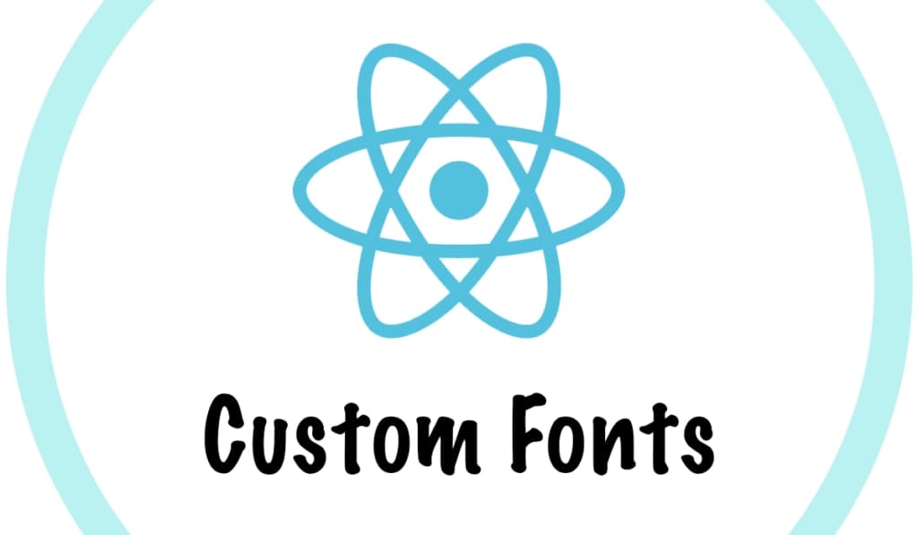 Using Custom Fonts in React Native